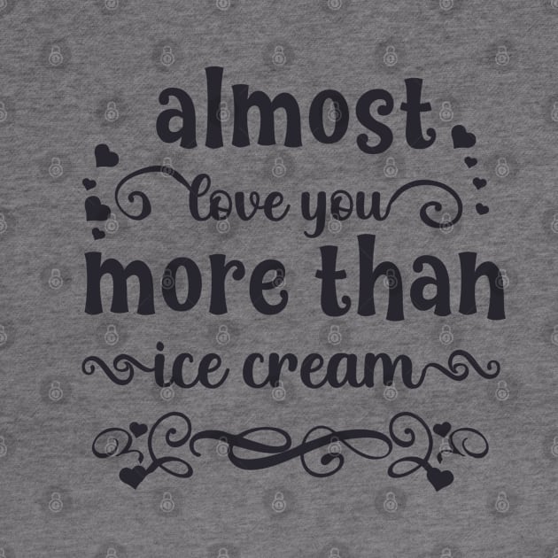 Almost love you more than ice cream funny valentines day gift for ice cream lovers by BoogieCreates